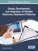 Design, Development, and Integration of Reliable Electronic Healthcare Platforms