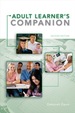 The Adult Learner's Companion: a Guide for the Adult College Student