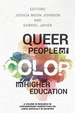 Queer People of Color in Higher Education