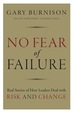 No Fear of Failure: Real Stories of How Leaders Deal With Risk and Change