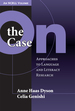 On the Case: Approaches to Language and Literacy Research (an Ncrll Volume)