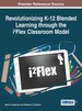 Revolutionizing K-12 Blended Learning Through the IFlex Classroom Model