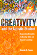 Creativity and the Autistic Student: Supporting Strengths to Develop Skills and Deepen Knowledge