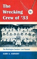 The Wrecking Crew of '33: the Washington Senators' Last Pennant
