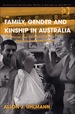 Family, Gender and Kinship in Australia: the Social and Cultural Logic of Practice and Subjectivity