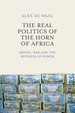 The Real Politics of the Horn of Africa: Money, War and the Business of Power