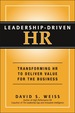 Leadership-Driven Hr: Transforming Hr to Deliver Value for the Business