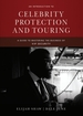 Celebrity Protection and Touring: a Guide to Mastering the Business of Vip Security