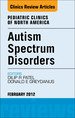 Autism Spectrum Disorders: Practical Overview for Pediatricians, an Issue of Pediatric Clinics