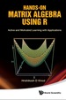 Hands-on Matrix Algebra Using R: Active and Motivated Learning With Applications