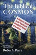 The Biblical Cosmos: a Pilgrim's Guide to the Weird and Wonderful World of the Bible
