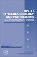 Hiv-1: Molecular Biology and Pathogenesis: Viral Mechanisms: Molecular Biology and Pathogenesis: Viral Mechanisms