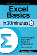 Excel Basics in 30 Minutes: the Beginner's Guide to Microsoft Excel, Excel Online, and Google Sheets