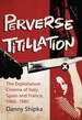 Perverse Titillation: the Exploitation Cinema of Italy, Spain and France, 1960-1980