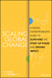 Scaling Global Change: a Social Entrepreneur's Guide to Surviving the Start-Up Phase and Driving Impact