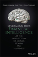 Leveraging Your Financial Intelligence: at the Intersection of Money, Health, and Happiness