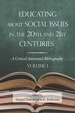 Educating About Social Issues in the 20th and 21st Centuries Vol 1: a Critical Annotated Bibliography