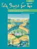 Folk Songs for Two (Any Voice Combination): 11 Folk Songs Arranged for Two Voices and Piano for Recitals, Concerts, and Contests