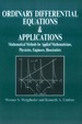 Ordinary Differential Equations and Applications: Mathematical Methods for Applied Mathematicians, Physicists, Engineers and Bioscientists