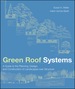 Green Roof Systems: a Guide to the Planning, Design, and Construction of Landscapes Over Structure