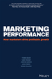 Marketing Performance: How Marketers Drive Profitable Growth