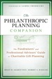 The Philanthropic Planning Companion: the Fundraisers' and Professional Advisors' Guide to Charitable Gift Planning