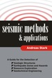 Seismic Methods and Applications: a Guide for the Detection of Geologic Structures, Earthquake Zones and Hazards, Resource Exploration, and Geotechnical Engineering