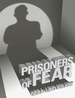 Prisoners of Fear