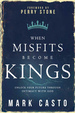 When Misfits Become Kings