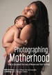 Photographing Motherhood
