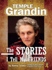 Temple Grandin: the Stories I Tell My Friends