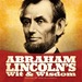 Abraham Lincoln's Wit and Wisdom