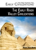 The Early River Valley Civilizations