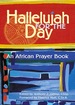 Hallelujah for the Day: an African Prayer Book