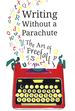 Writing Without a Parachute