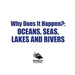 Why Does It Happen? : Oceans, Seas, Lakes and Rivers
