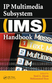 Ip Multimedia Subsystem (Ims) Handbook