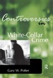 Controversies in White-Collar Crime