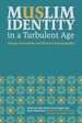 Muslim Identity in a Turbulent Age