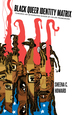 Black Queer Identity Matrix