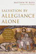 Salvation By Allegiance Alone