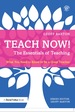 Teach Now! the Essentials of Teaching