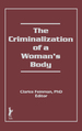 The Criminalization of a Woman's Body