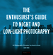 The Enthusiast's Guide to Night and Low-Light Photography