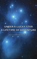 Under a Lucky Star-a Lifetime of Adventure