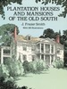 Plantation Houses and Mansions of the Old South