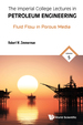 The Imperial College Lectures in Petroleum Engineering: Volume 5: Fluid Flow in Porous Media