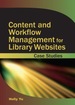 Content and Workflow Management for Library Websites