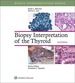 Biopsy Interpretation of the Thyroid