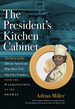 The President's Kitchen Cabinet